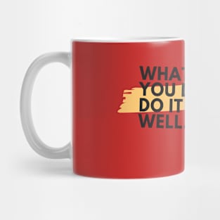 Whatever you do, do it well Mug